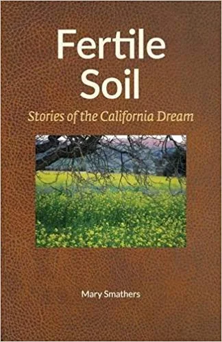 Fertile Soil Stories of the California Dream-Smathers.jpg
