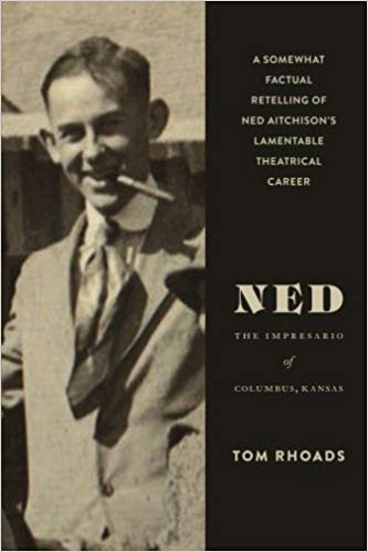 Ned: the Impressario of Columbus, Kansas by Tom Rhoads