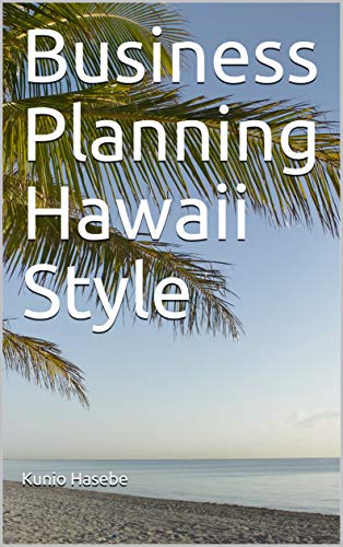 Business Planning Hawaii Style by Kunio Hasebe