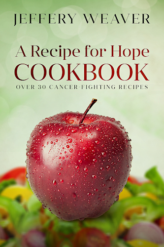 A Recipe for Hope Cookbook by Jeffery Weaver