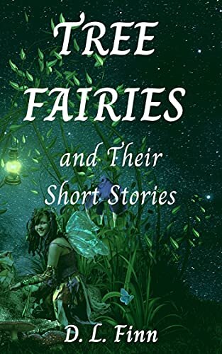 Tree Fairies and Their Short Stories_D. L. Finn.jpeg