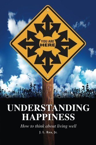 Understanding Happiness by J. L. Rea, Jr. (Copy)