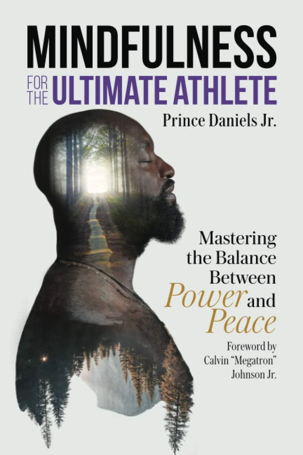 Mindfulness for the Ultimate Athlete: Mastering the Balance Between Power and Peace by Prince Daniels Jr. (Copy)