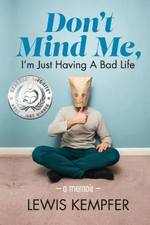 Don't-Mind-Me-I'm-Just-Having-a-Bad-Life-A Memoir-Kempfer-Lewis.jpg