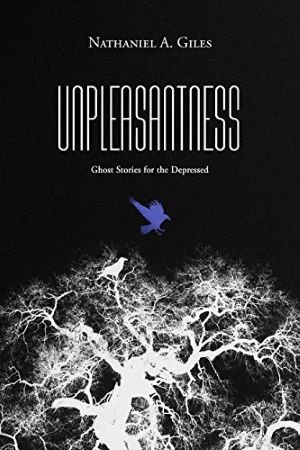 Unpleasantness-Ghost-Stories-for-the-Depressed-Nathaniel-A-Giles.jpg