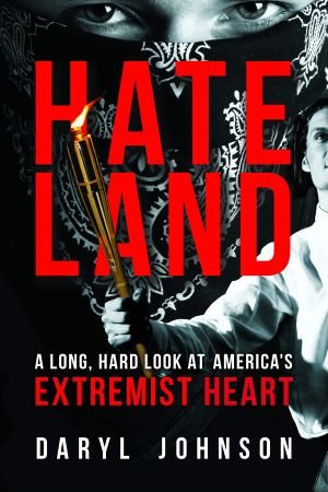 Hateland-A-Long-Hard-Look-at-America’s-Extremist-Heart-Daryl-Johnson.jpg