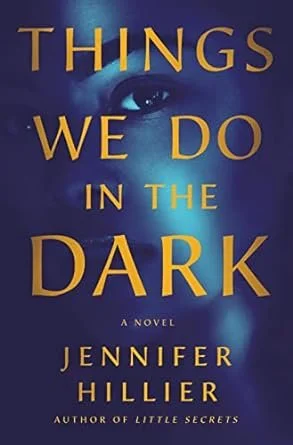 Things We Do in the Dark by Jennifer Hillier.jpg