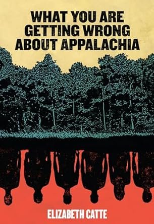 What-You-Are-Getting-Wrong-About-Appalachia-by-Elizabeth-Catte.jpg