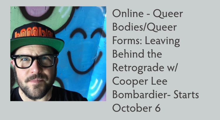 CORPOREAL WRITERS: Online - Queer Bodies/Queer Forms- Starts October 6