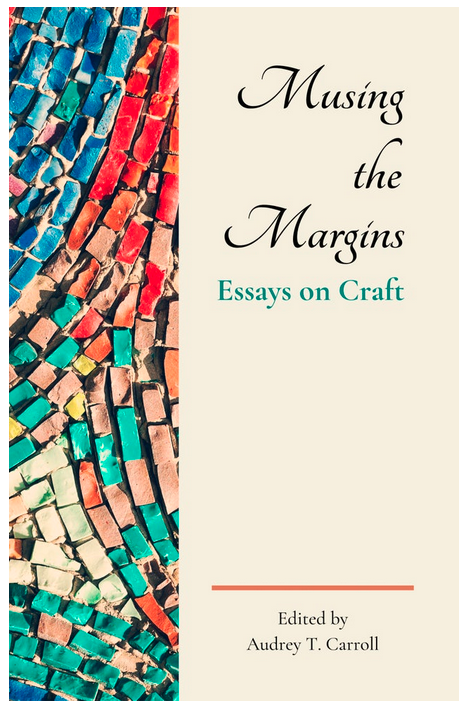 Musing the Margins: Essays on Craft edited by Audrey T. Carroll 