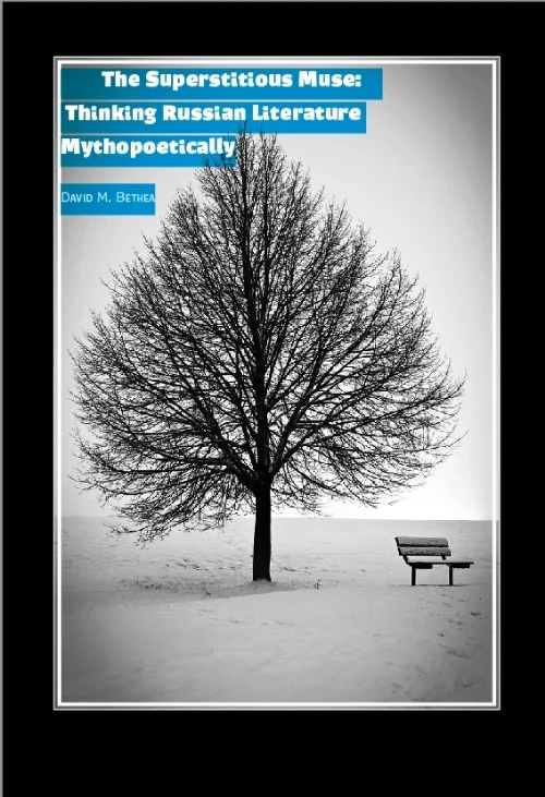 The Superstitious Muse: Thinking Russian Literature Mythopoetically David Bethea Read on JSTOR | Purchase book