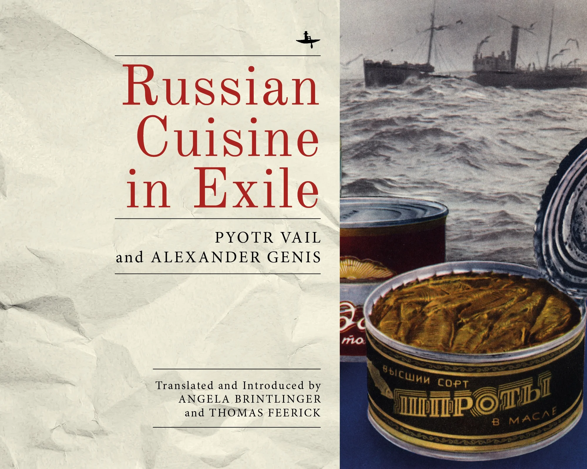 Russian Cuisine in Exile by Pyotr Vail and Alexander Genis, translated from the Russian by Angela Brintlinger and Thomas Feerick
