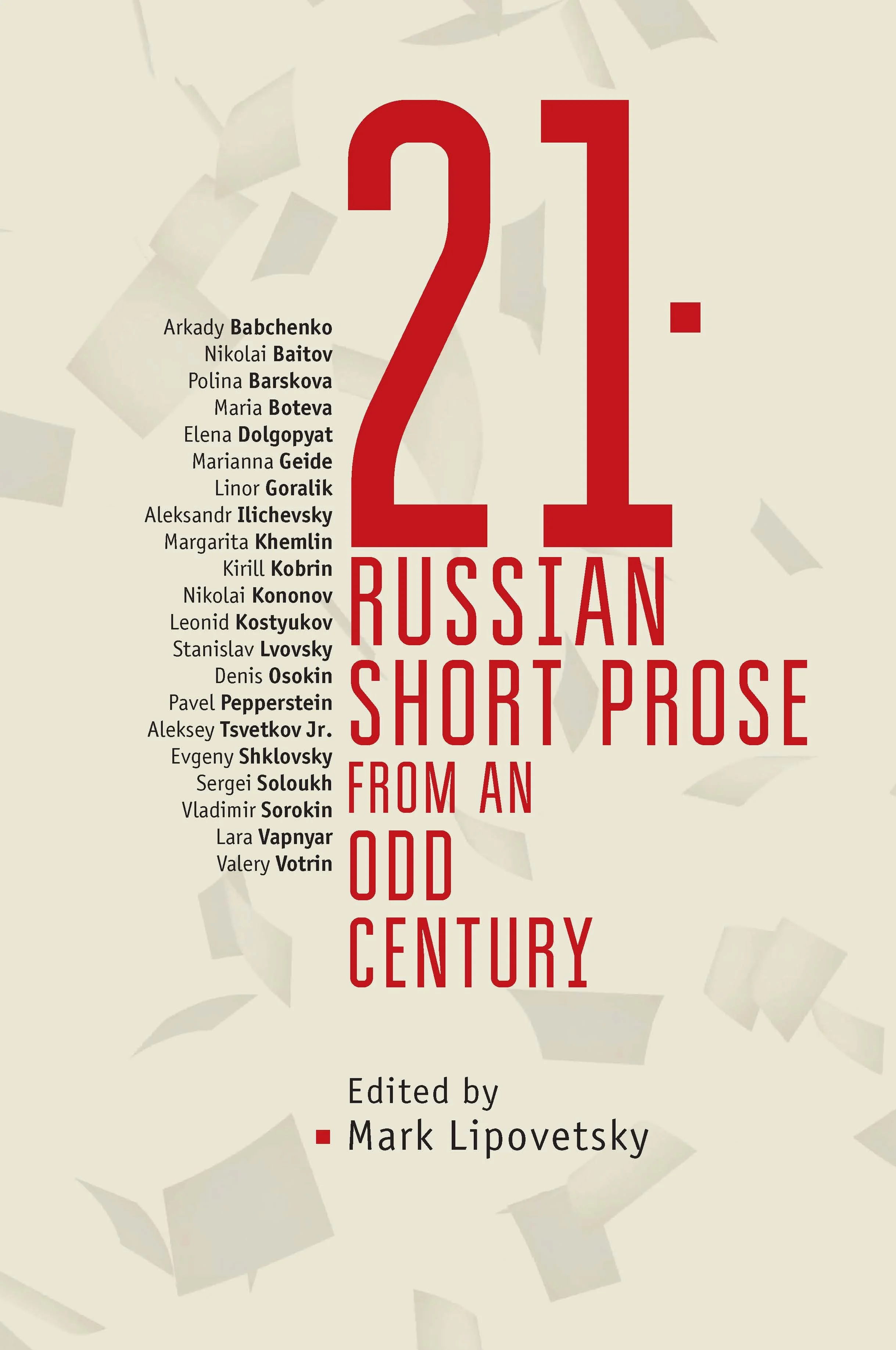 21: Russian Short Prose from an Odd Century , edited by Mark Lipovetsky
