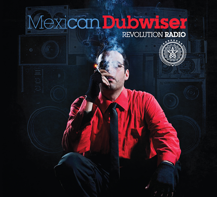 Mexican-Dubwiser---Revolution-Radio.png