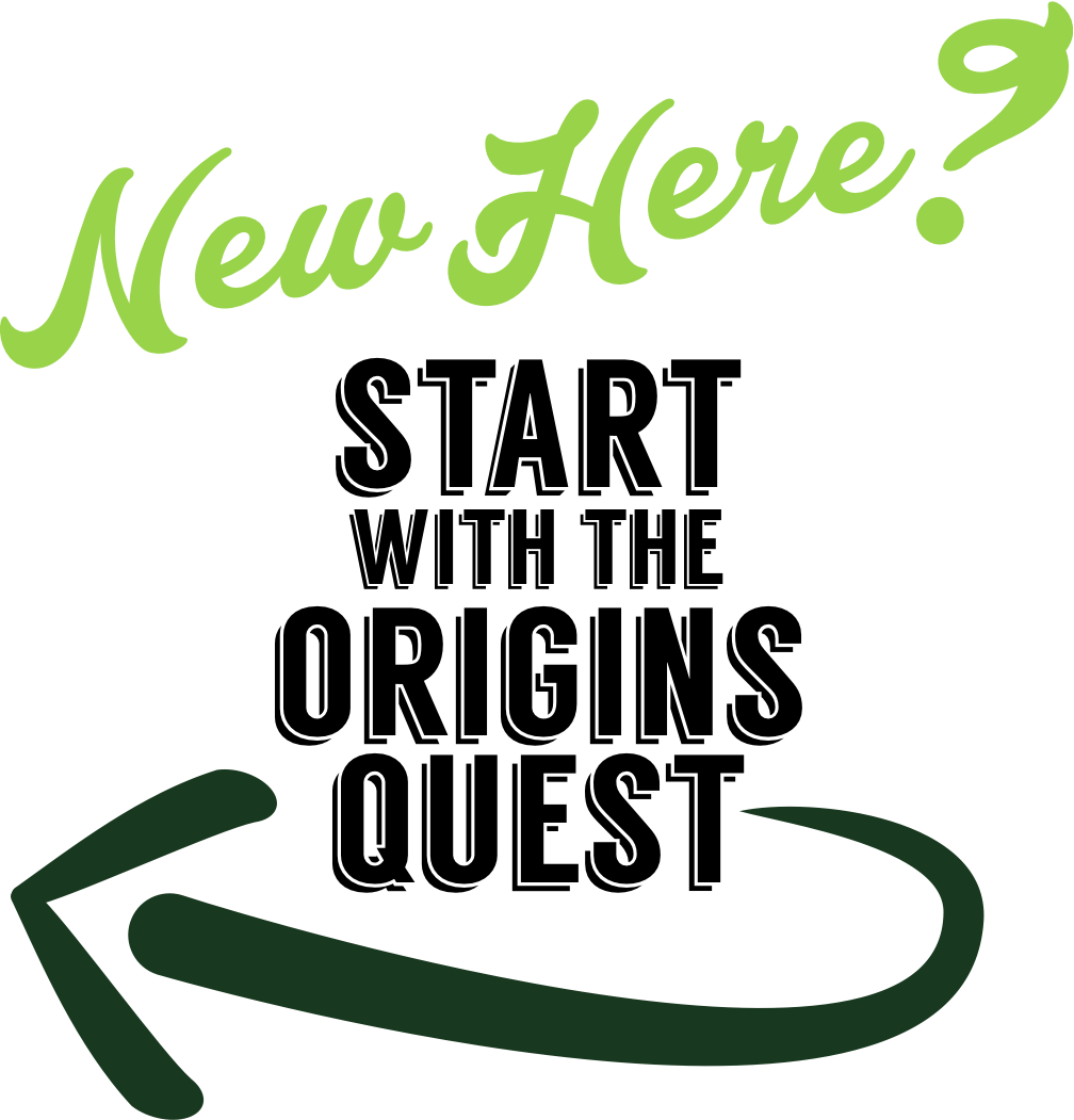 New Here? Start with the Origins Quest to the left
