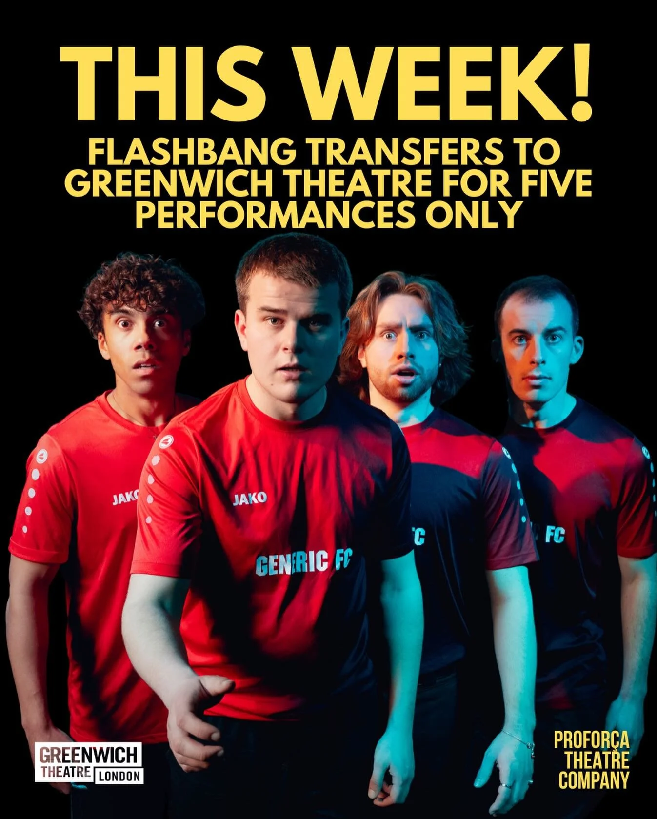 THIS WEEK
Flashbang transfers to Greenwich Theatre for five performances only.

Five best mates.
A town twenty miles from anywhere important.
One night that changes everything.

★★★★★ West End Evenings
★★★★★ Lost In Theatreland
Eleven four and five s