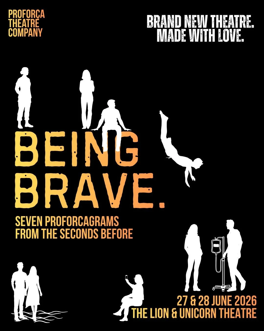 BEING BRAVE. 27 &amp; 28 June 2026 | The Lion &amp; Unicorn Theatre
Tickets on Sale Now

Seven Proforcagrams from the seconds before.
Across seven intimate new pieces, Being Brave finds ordinary people caught in the tiny, impossible moments before a 