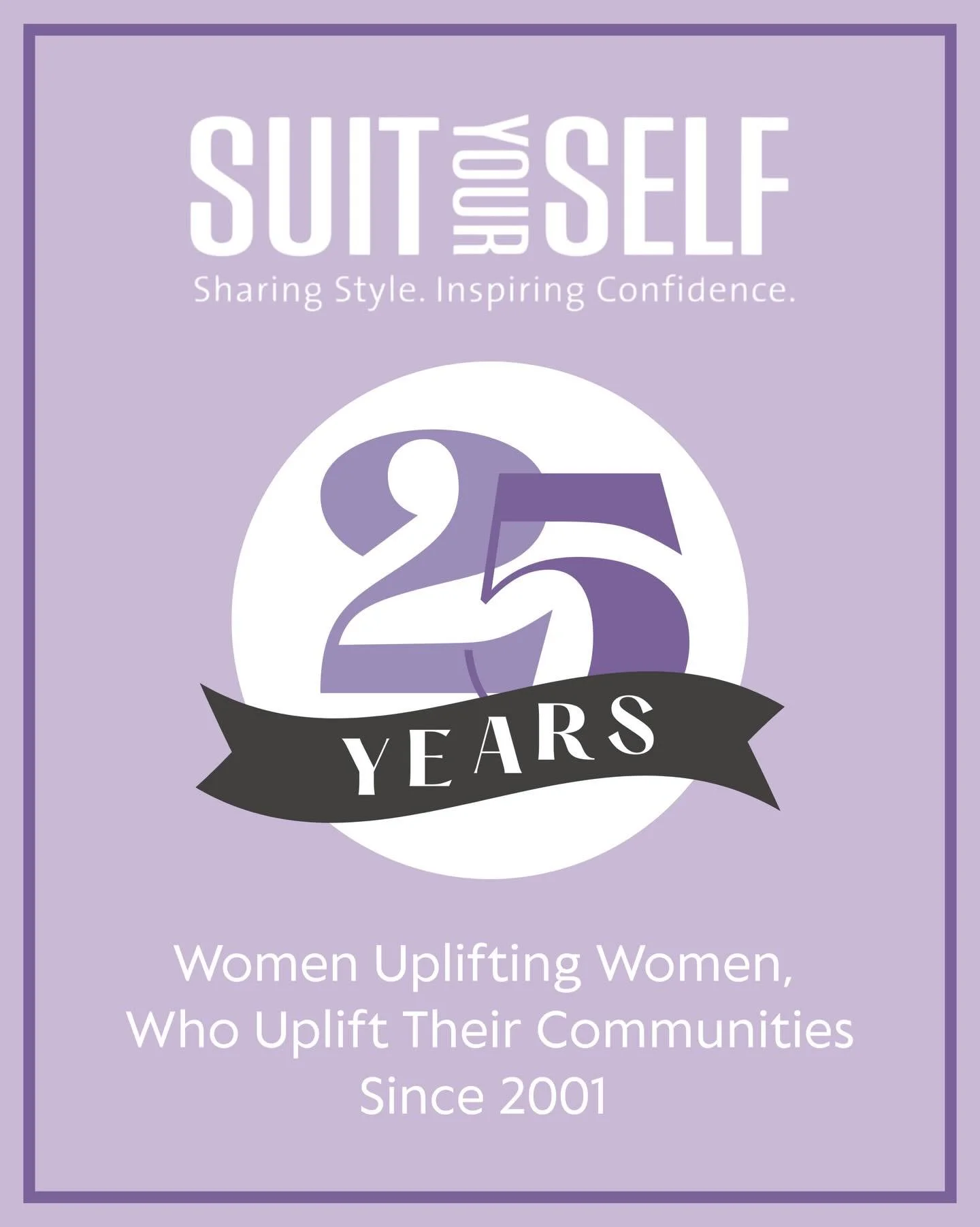 2026 marks 25 years of Suit Yourself-Wardrobe for Women Association 🎉

Since 2001, Suit Yourself has been empowering women through clothing and building their confidence so that they may succeed in employment opportunities! ✨

When you support women