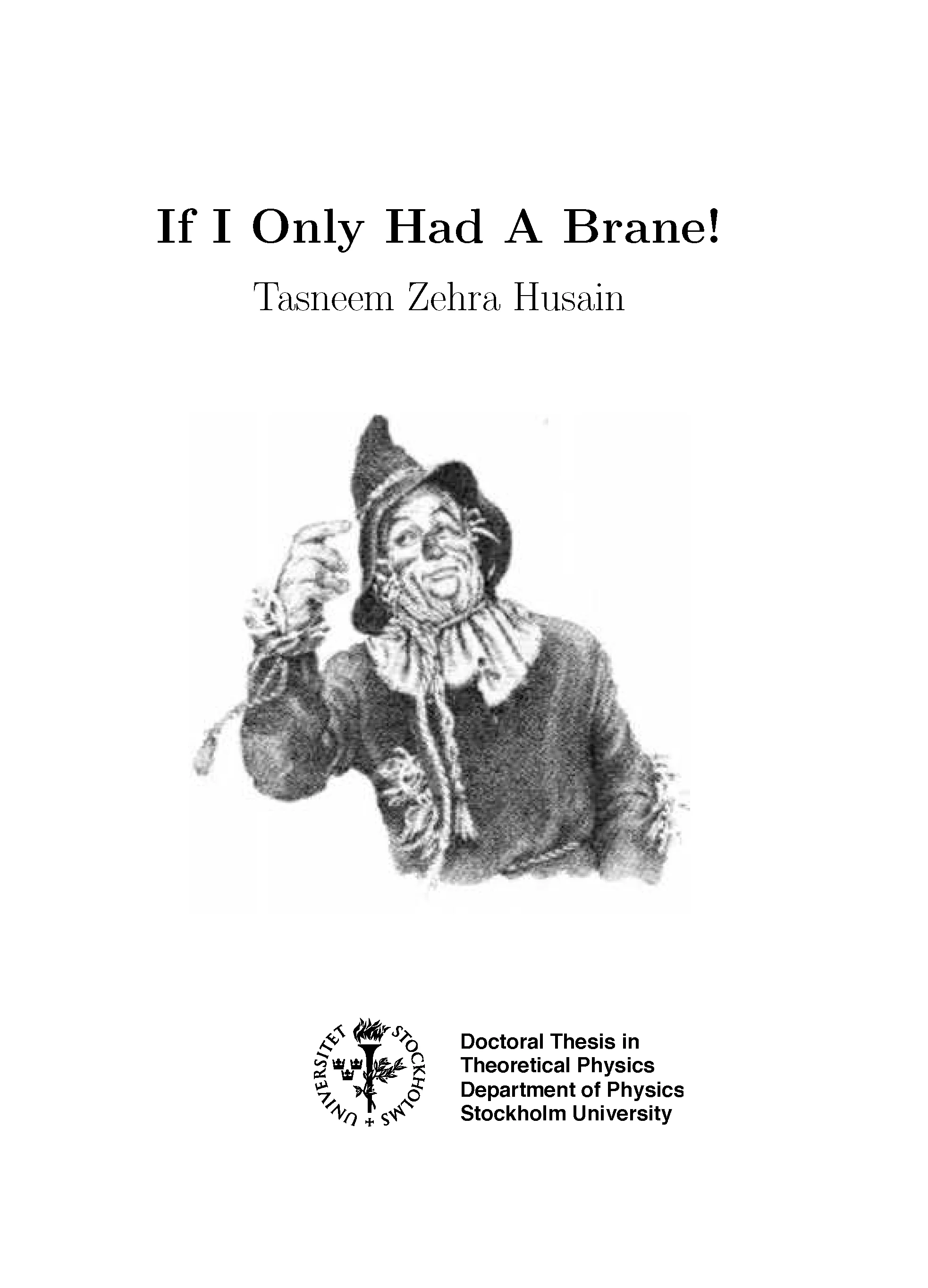 My PhD thesis dealt with the backgrounds of M-branes wrapped on supersymmetric cycles. It turns out these branes can do some rather wonderful things, and I couldn't help thinking that if the scarecrow knew, he might have sung a slightly different song. I extended the The Wizard of Oz theme throughout, which made the thesis a lot of fun to write!