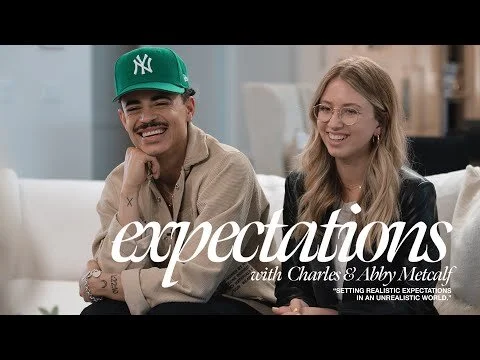 Expectations with Charles & Abby Metcalf | Navigating Singleness, Parenting & Anxiety in Your Home