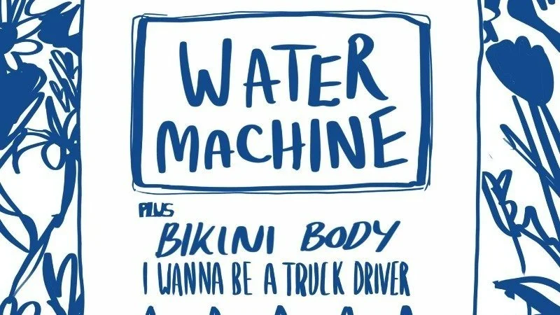 432 presents: Water Machine (EP Launch) + Bikini Body + I Wanna be A Truck Driver 