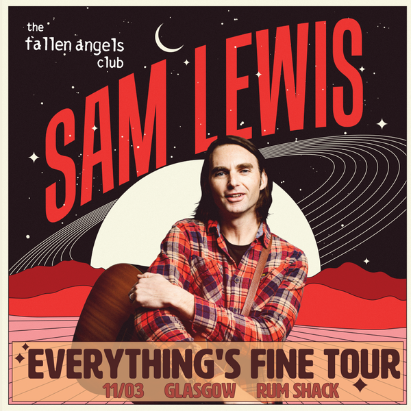The Fallen Angels Club presents Sam Lewis - Everything's Fine Tour 2026