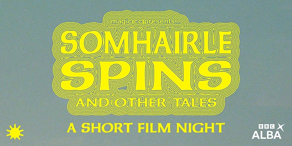 *SOLD OUT* Magic CC presents... SOMHAIRLE SPINS AND OTHER TALES, a short film night.