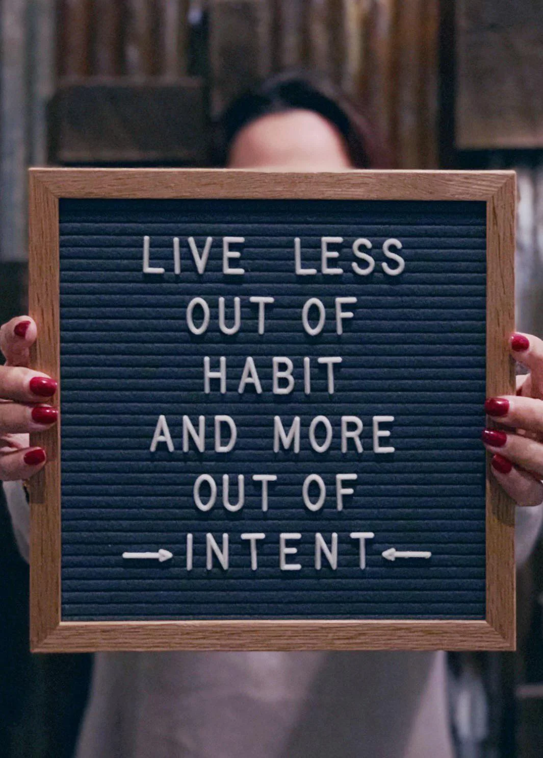 live less out of habit and more out of intent.jpg