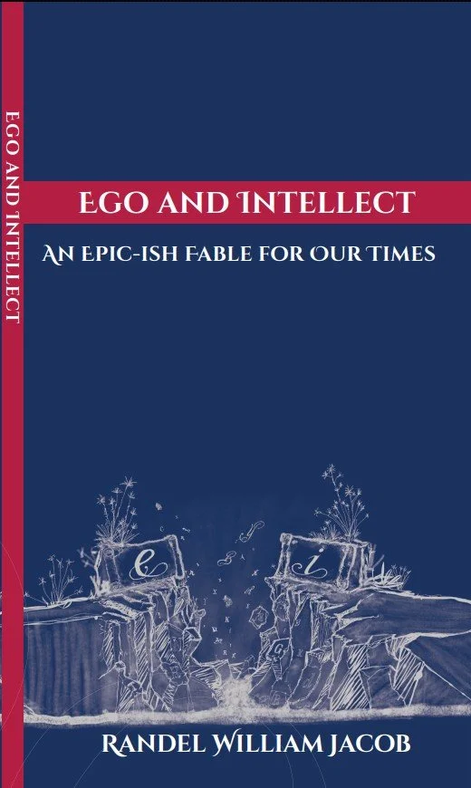 Ego and Intellect- An Epic-Ish Fable for Our Times (paperback)