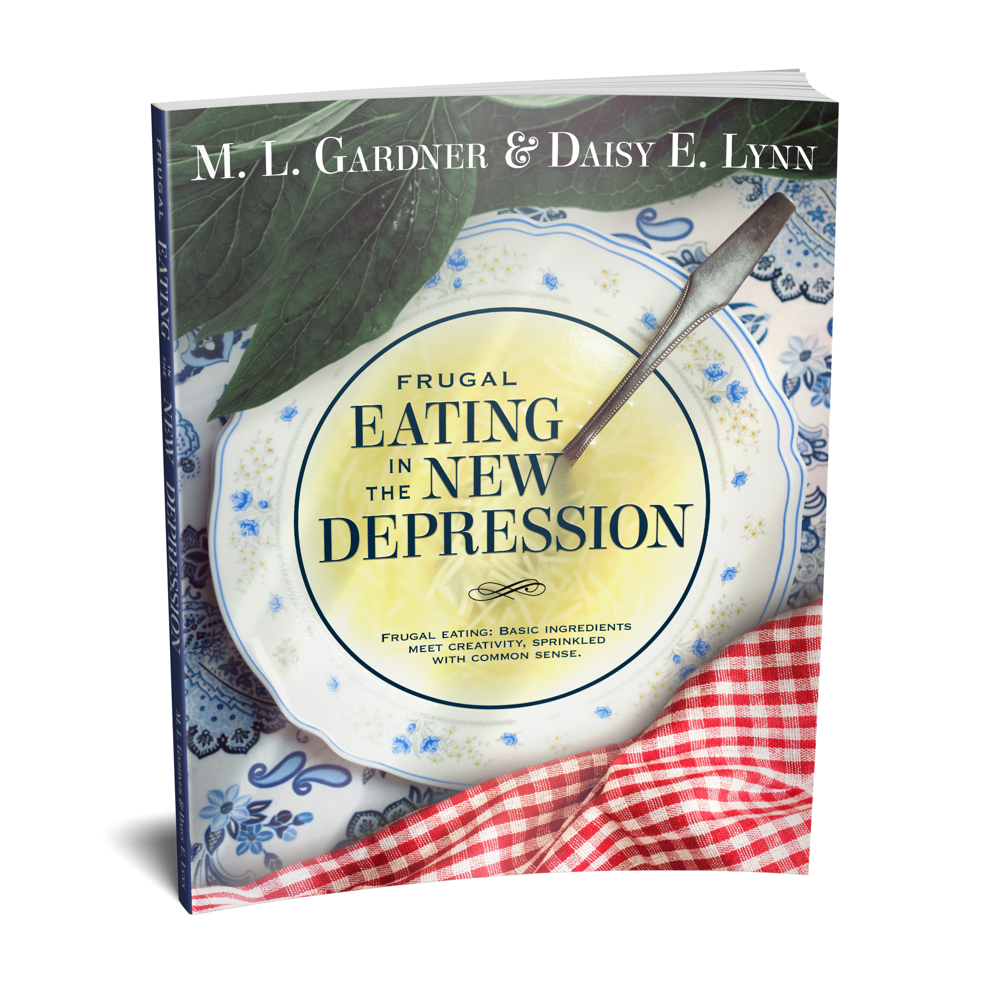 M. L. Gardner's & Daisy E. Lynn's Frugal Eating in the New Depression || Designed by TheThatchery.com