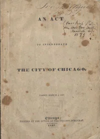 Incorporation papers, 1837 Courtesy of Chicago History Museum