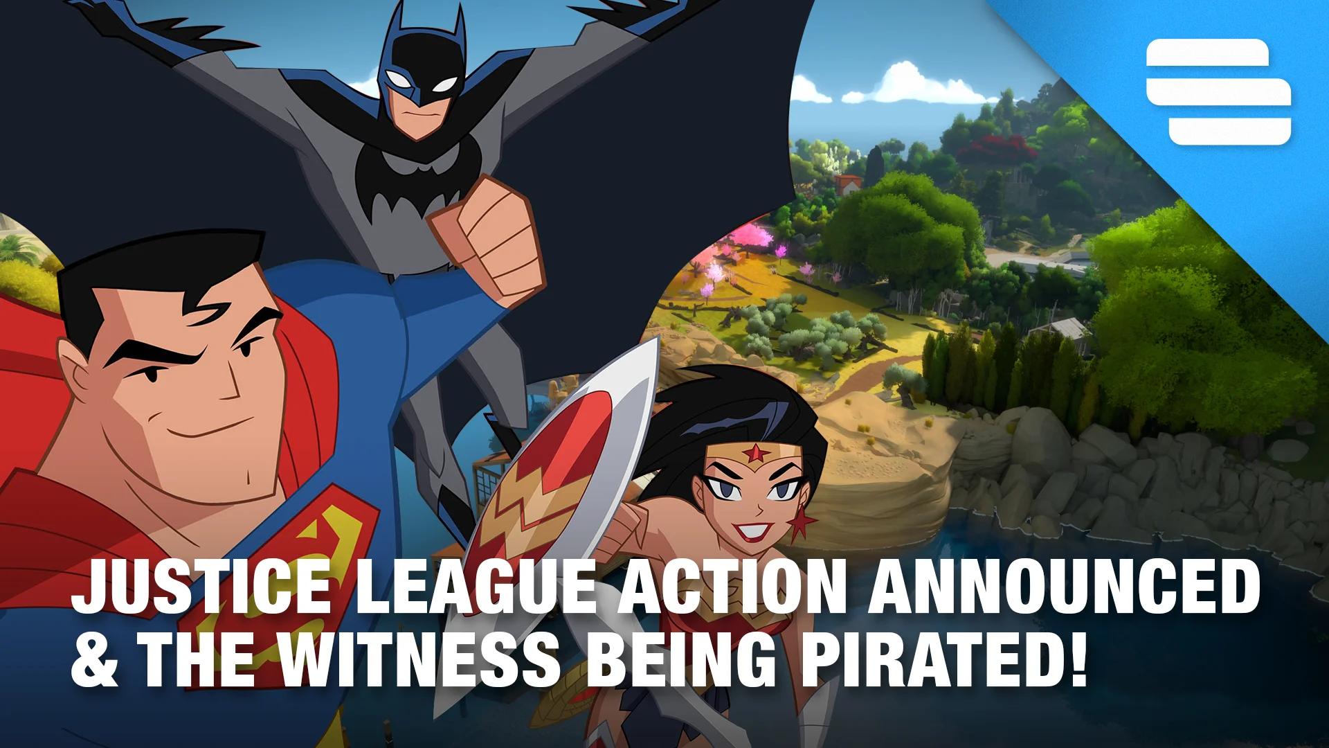 Justice League Action announced & The Witness being pirated!