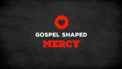 Gospel Shaped Mercy Series