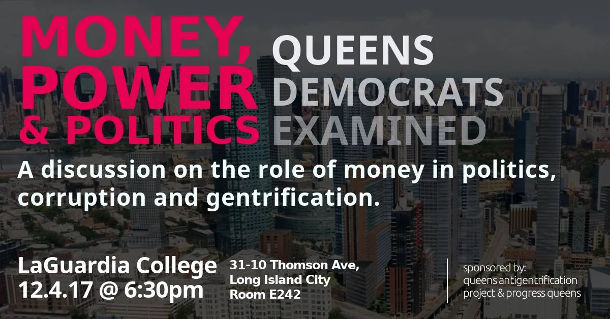 A moderated discussion promises to draw attention to the role of money in politics amongst Queens Democrats. The discussion is co-sponsored by the Queens Anti-Gentrification Project and Progress Queens. Source : Event Organisers/Facebook/Fair Use