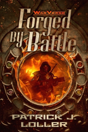 Forged by Battle - Patrick J. Loller