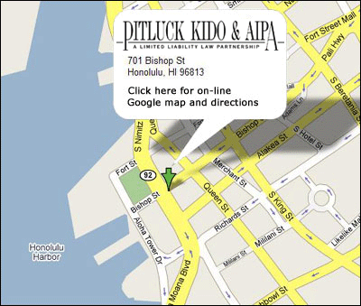Pitluck Kido & Aipa, LLP 701 Bishop St., Honolulu, HI 96813 Phone: 808-523-5030 Fax: 808-545-4015