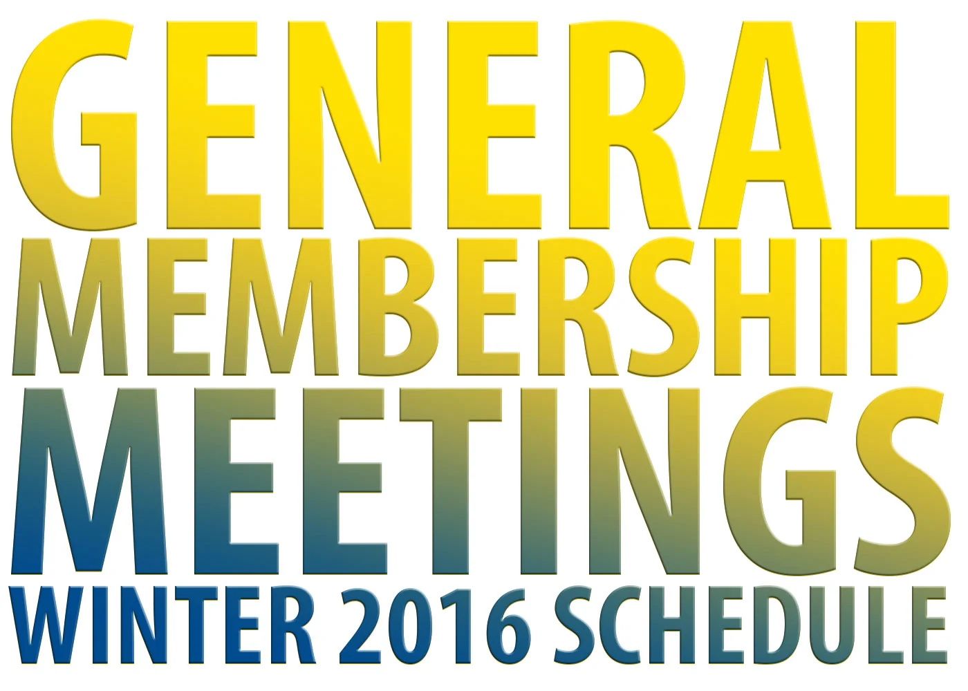 General Membership Meetings Winter 2016