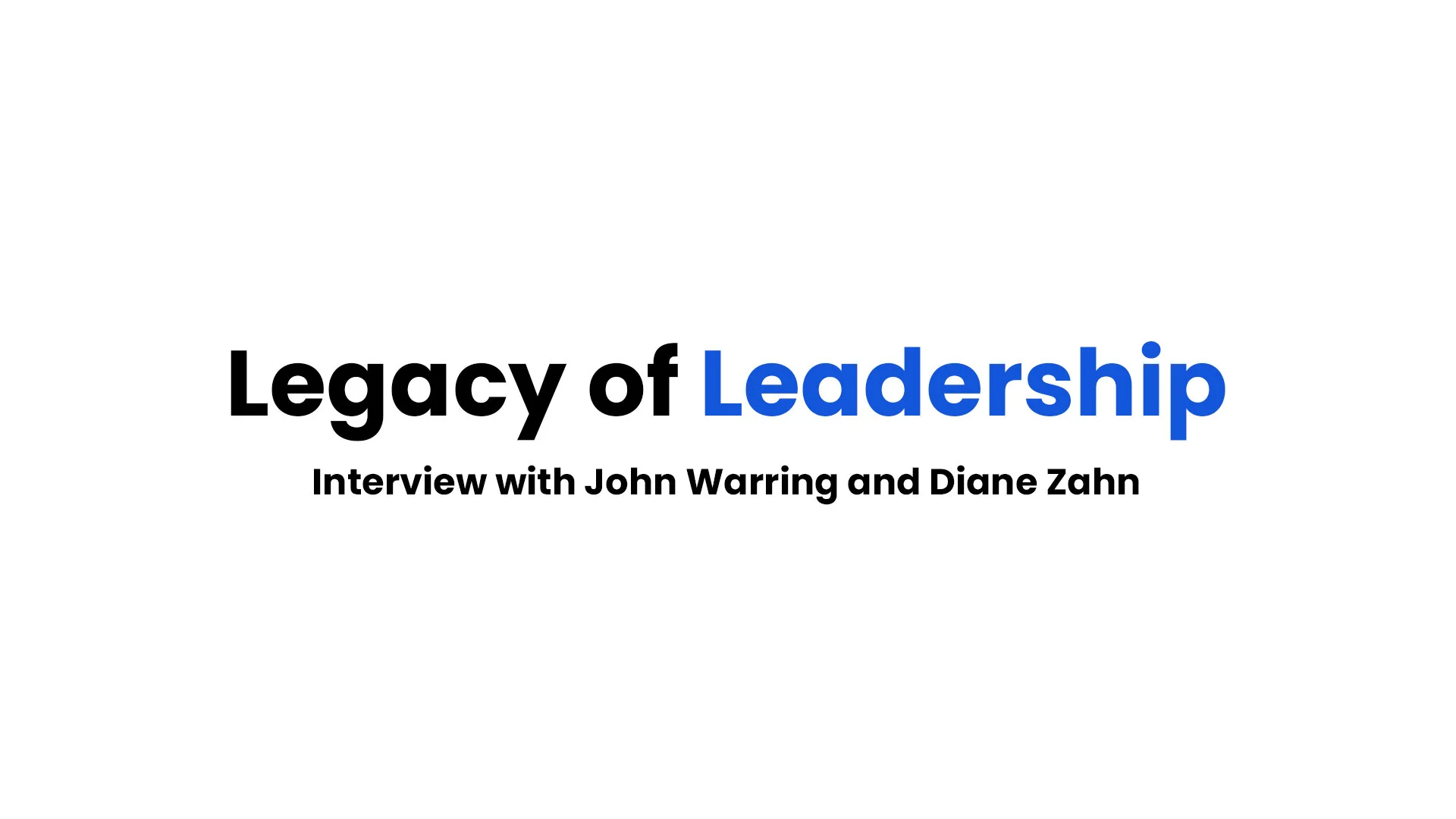 Legacy of Leadership - Interview with John Warring and Diane Zahn