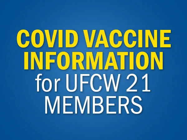COVID Vaccine Information for UFCW 21 Members 
