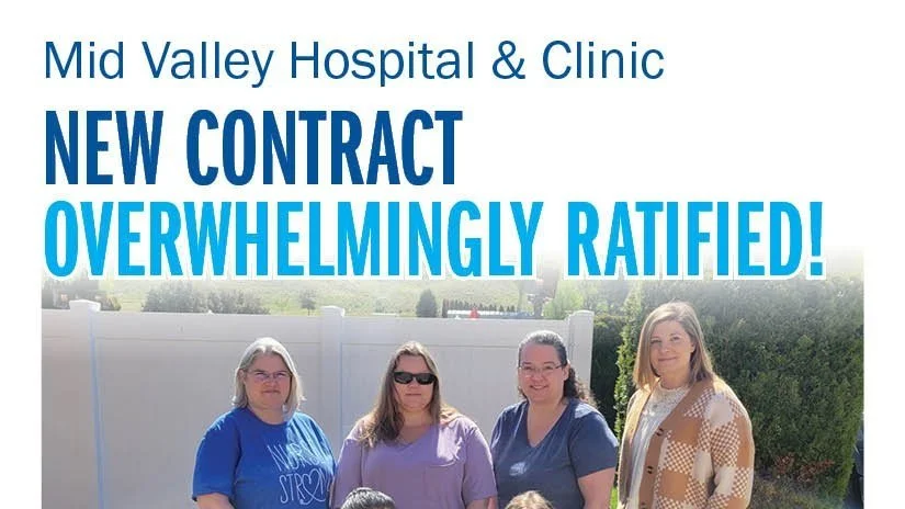Mid Valley Hospital &amp; Clinic - New contract overwhelmingly ratified!