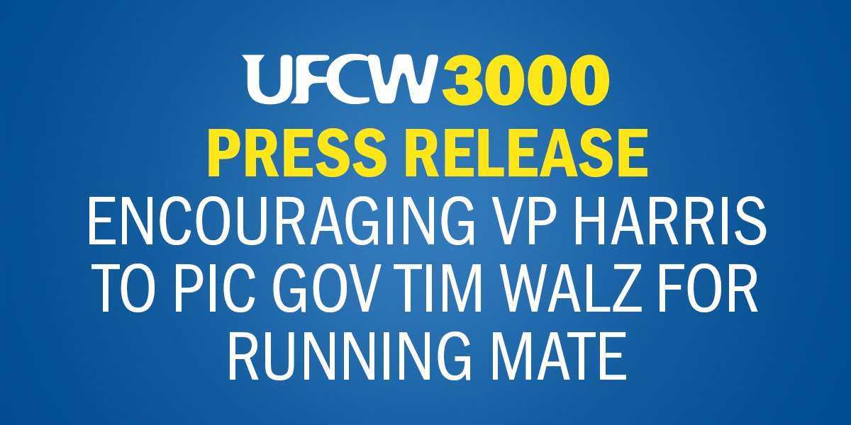 UFCW Press Release Encouraging VP Harris to Pic Gov Tim Walz for Running Mate