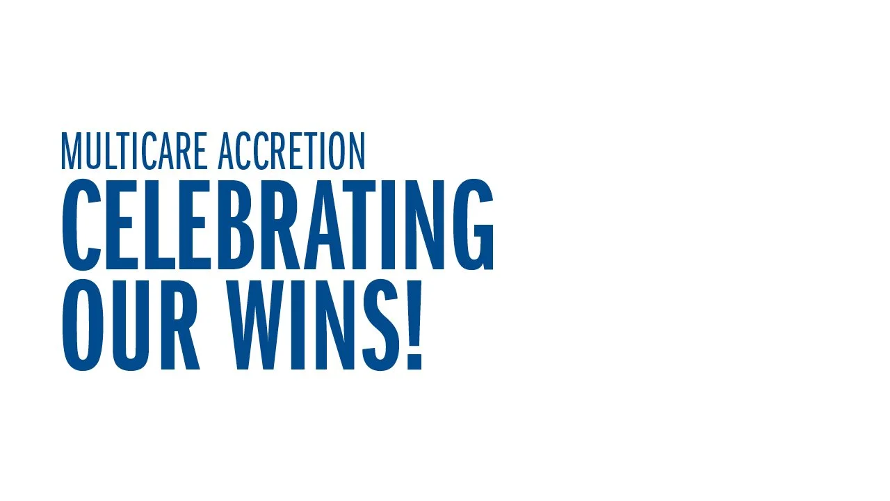 MultiCare Accretion - Celebrating Our Wins!