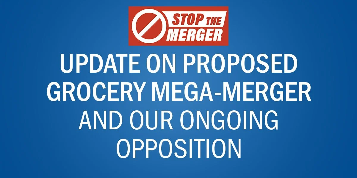 Update on Proposed Grocery Mega-Merger of Kroger and Albertsons and our Ongoing Opposition
