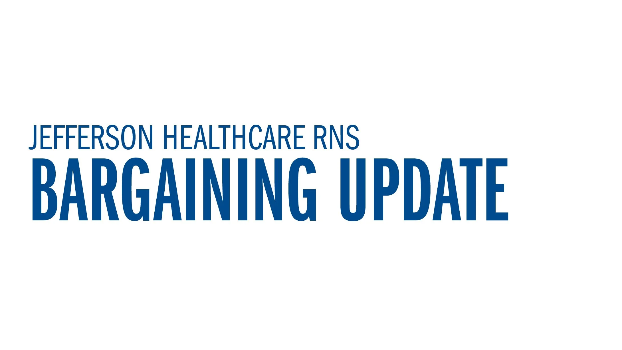 Jefferson Healthcare RNs - BARGAINING UPDATE