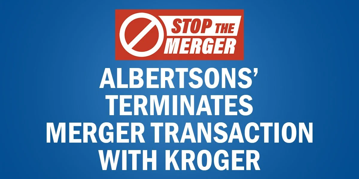 UFCW locals’ stop the merger coalition applauds Albertsons’ decision to terminate merger transaction with Kroger