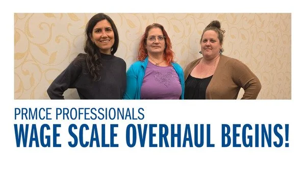 PRMCE Professionals - Bargaining Update — Wage Scale Overhaul Begins