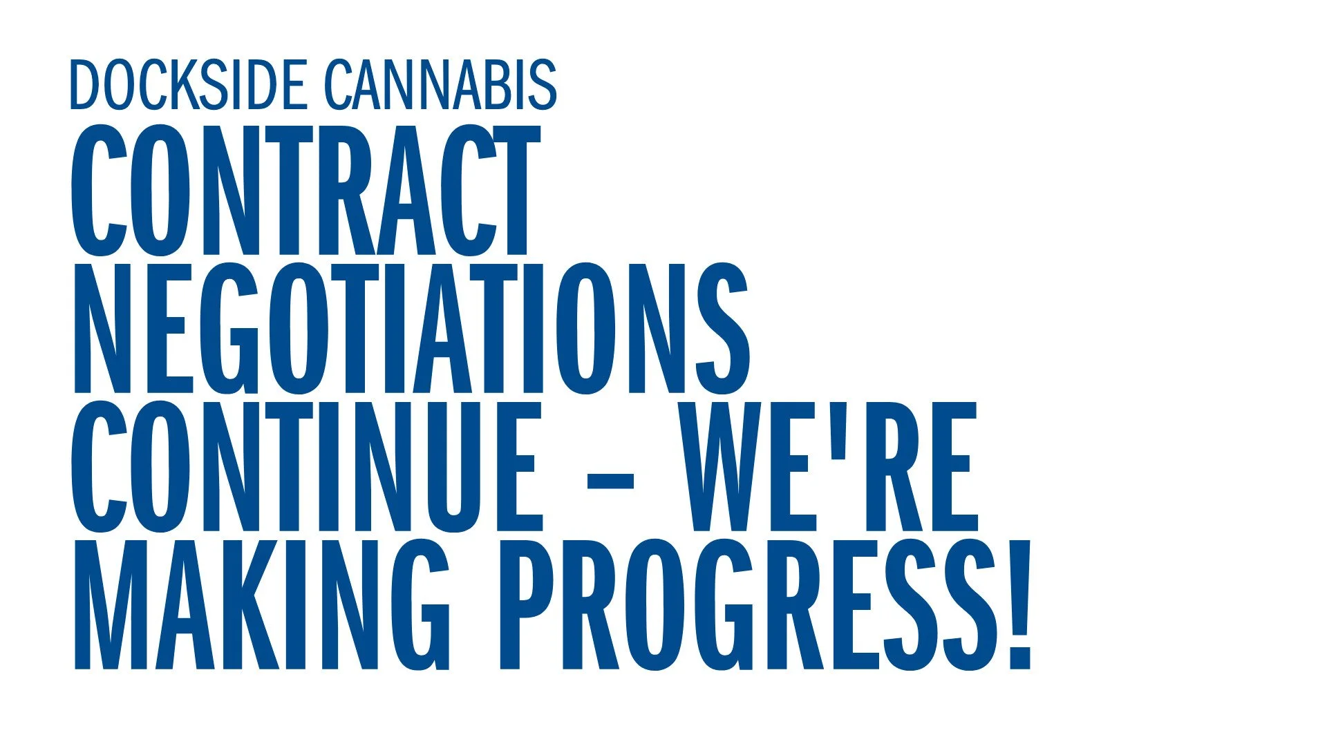Dockside Cannabis - Contract Negotiations Continue – We're Making Progress!