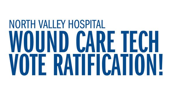 North Valley Hospital - Wound Care Tech Vote Ratification!