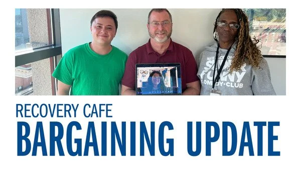 Recovery Cafe - Bargaining Update
