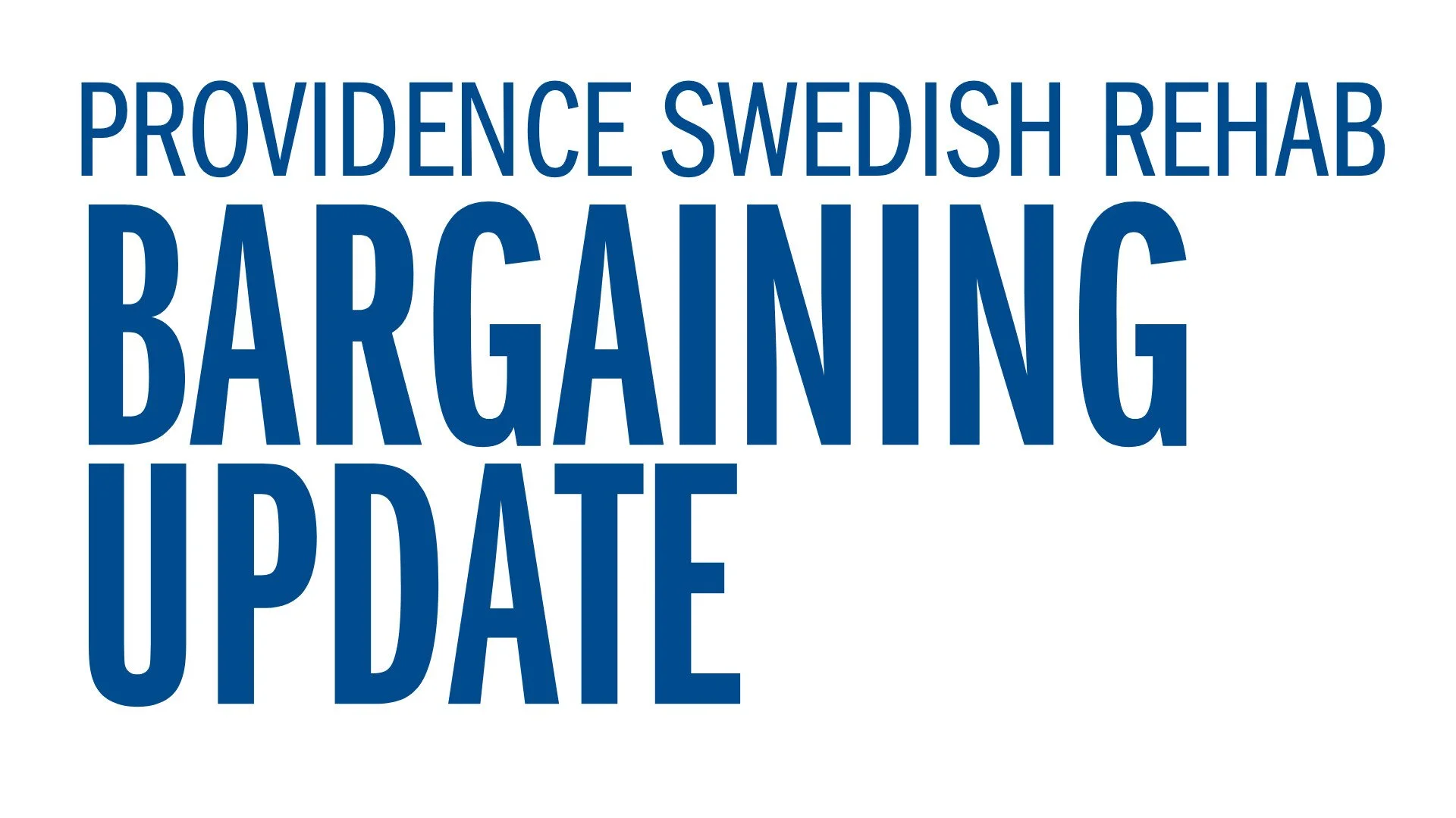 Providence Swedish Rehab Hospital - Bargaining Update